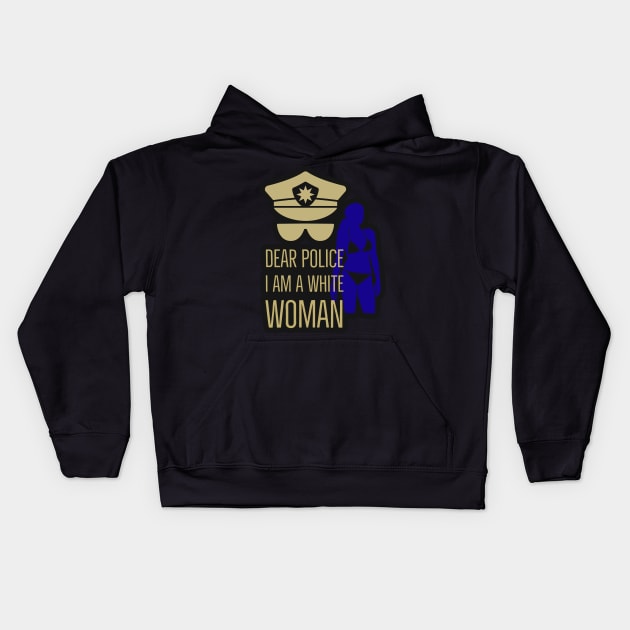 dear police i am a white woman Kids Hoodie by Arend Studios